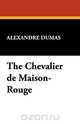 The Chevalier de Maison-Rouge, Alexandre Dumas 