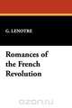 Romances of the French Revolution, G. Lenotre 