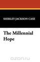 The Millennial Hope, Shirley Jackson Case 