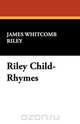 Riley Child-Rhymes, James Whitcomb Riley 