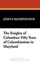 The Knights of Columbus, John P. Bauernschub 