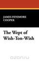 The Wept of Wish-Ton-Wish, James Fenimore Cooper 