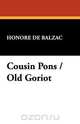 Cousin Pons / Old Goriot, Honore De Balzac 