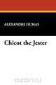 Chicot the Jester, Alexandre Dumas 