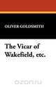 The Vicar of Wakefield, Etc., Oliver Goldsmith 