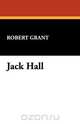 Jack Hall, Robert Grant 