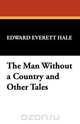 The Man Without a Country and Other Tales, Edward Everett Hale 