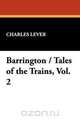 Barrington / Tales of the Trains, Vol. 2, Charles Lever 