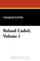 Roland Cashel, Volume 1, Charles Lever 