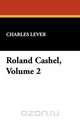 Roland Cashel, Volume 2, Charles Lever 