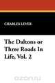 The Daltons or Three Roads in Life, Vol. 2, Charles Lever 