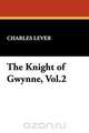 The Knight of Gwynne, Vol.2, Charles Lever 