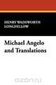 Michael Angelo and Translations, Henry Wadsworth Longfellow 