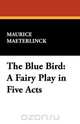 The Blue Bird, Maurice Maeterlinck 