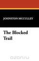 The Blocked Trail, Johnston D. McCulley 