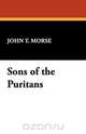 Sons of the Puritans, John Torrey Jr. Morse 