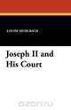 Joseph II and His Court, Luise Muhlbach 