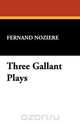 Three Gallant Plays, Fernand Noziere 