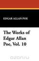 The Works of Edgar Allan Poe, Vol. 10, Эдгар По 