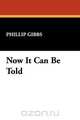 Now It Can Be Told, Phillip Gibbs 
