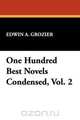 One Hundred Best Novels Condensed, Vol. 2, Edwin A. Grozier 