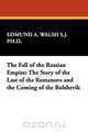 The Fall of the Russian Empire, Edmund A. Walsh S. J. Ph. D. 