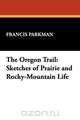 The Oregon Trail, Francis Parkman 