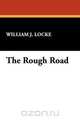 The Rough Road, William John Locke 