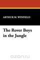 The Rover Boys in the Jungle, Arthur M. Winfield 