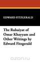 The Rubaiyat of Omar Khayyam and Other Writings by Edward Fitzgerald, 
