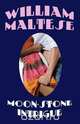 Moon-Stone Intrigue, William Maltese 
