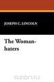 The Woman-Haters, Joseph C. Lincoln 