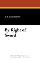 By Right of Sword, A.W. Marchmont 