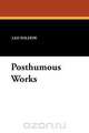 Posthumous Works, Leo Tolstoy 