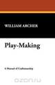 Play-Making, William Archer 