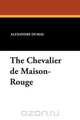 The Chevalier de Maison-Rouge, Alexandre Dumas 