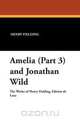 Amelia (Part 3) and Jonathan Wild, Henry Fielding 
