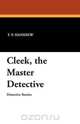 Cleek, the Master Detective, T. P. Hanshew 