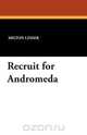 Recruit for Andromeda, Milton Lesser 