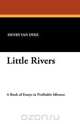 Little Rivers, Henry Van Dyke 