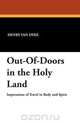 Out-Of-Doors in the Holy Land, Henry Van Dyke 