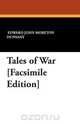 Tales of War [Facsimile Edition], Edward John Moreton Dunsany 