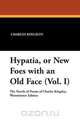 Hypatia, or New Foes with an Old Face (Vol. I), Charles Kingsley 