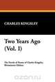 Two Years Ago (Vol. I), Charles Kingsley 
