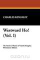 Westward Ho! (Vol. I), Charles Kingsley 