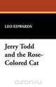 Jerry Todd and the Rose-Colored Cat, Leo Edwards 