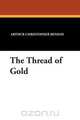 The Thread of Gold, Arthur Christopher Benson 
