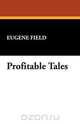 Profitable Tales, Eugene Field 