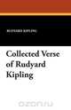 Collected Verse of Rudyard Kipling, Rudyard Kipling 