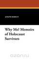 Why Me? Memoirs of Holocaust Survivors, Joseph Rebhun 
